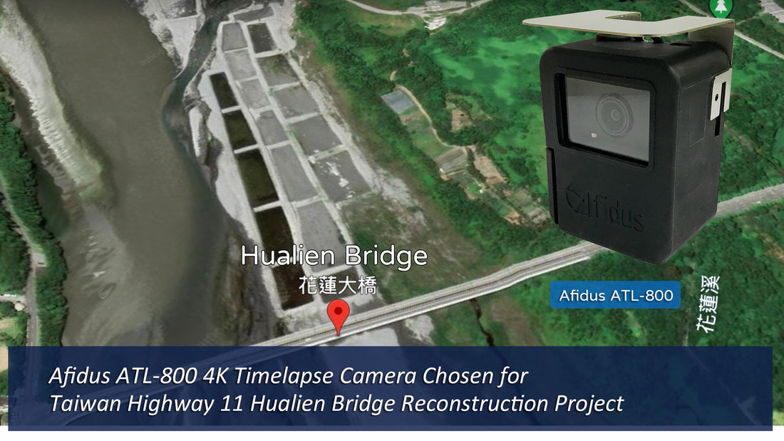 Afidus ATL-800 4K Timelapse Camera Chosen for Taiwan Highway 11 Hualien Bridge Reconstruction Project Hualien County, Public Works Case Study